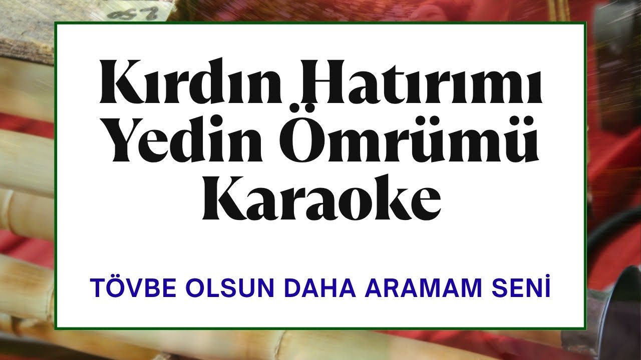 Kırdın Hatırımı / Tövbe Olsun Aramam - Karaoke / Ebru Yaşar