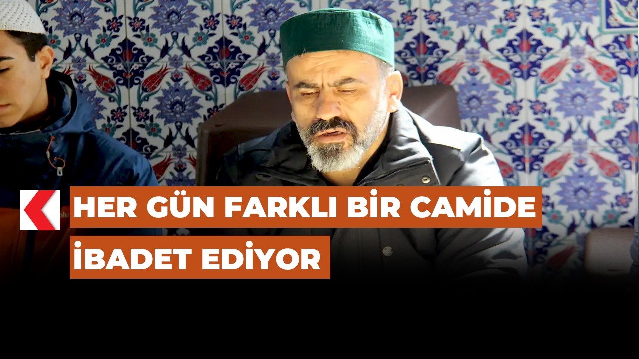 Her gün farklı bir camide ibadet ediyor