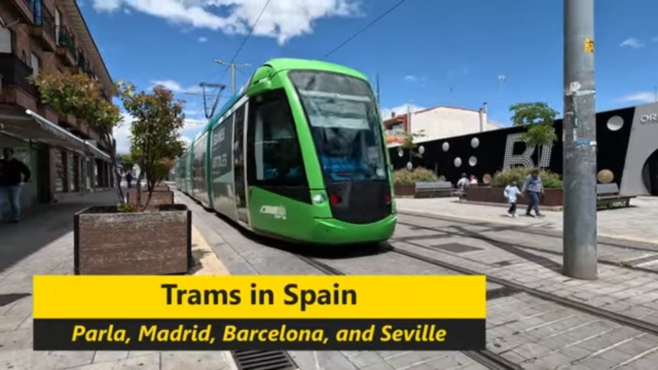 Trams In Spain 2025 - Madrid - Barcelona - Seville - Parla