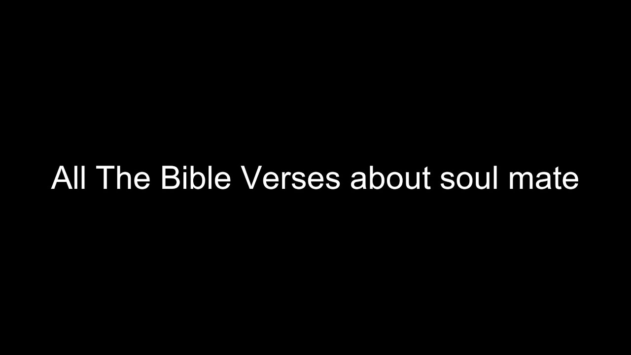 What does the Bible Say About soul mate - All the Bible Verses About soul mate