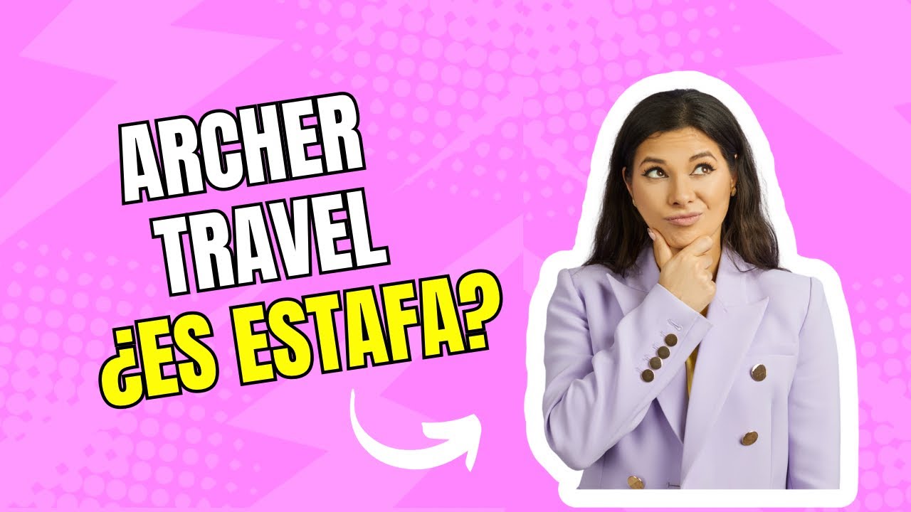 Archer Travel ¿es estafa?
