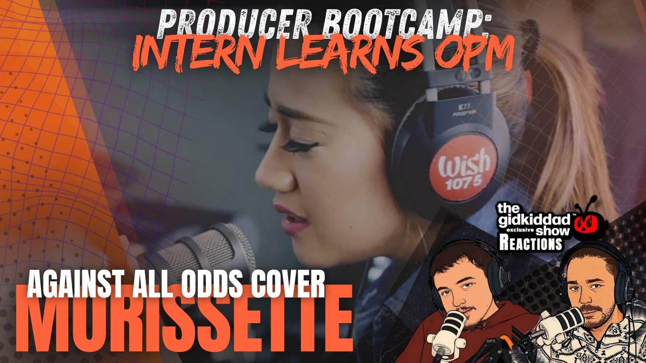 Producer Bootcamp: INTERN LEARNS OPM - Morissette Against All Odds Cover Wish 107.5 Bus Reaction
