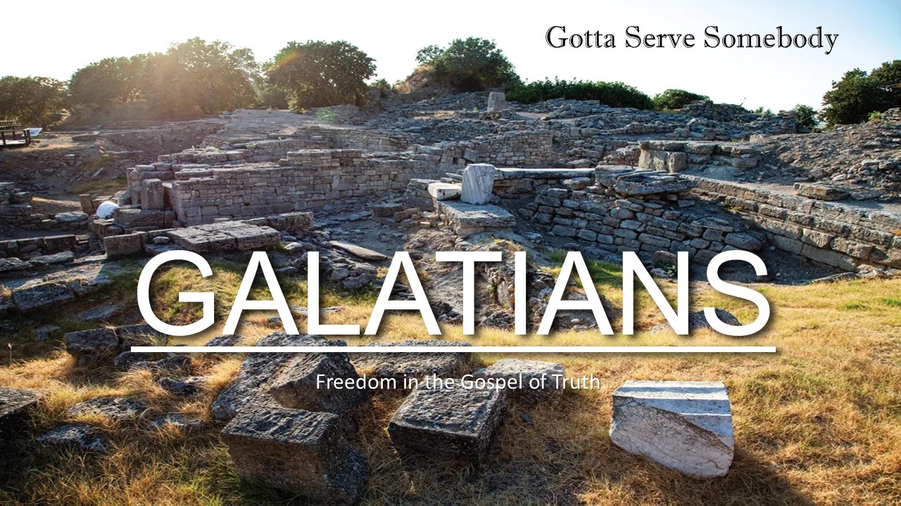 Galatians 4:8-11  Gotta Serve Somebody