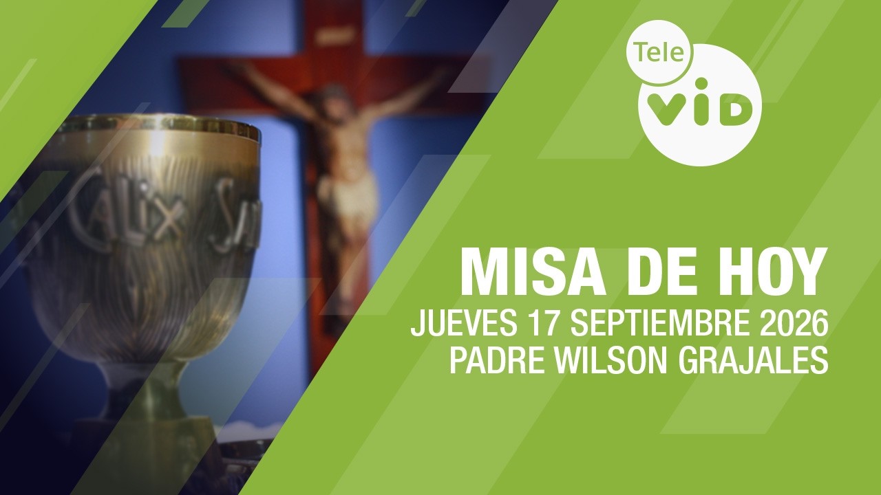 Misa de hoy ⛪ Jueves 17 Septiembre de 2026, Padre Wilson Grajales | Tele VID