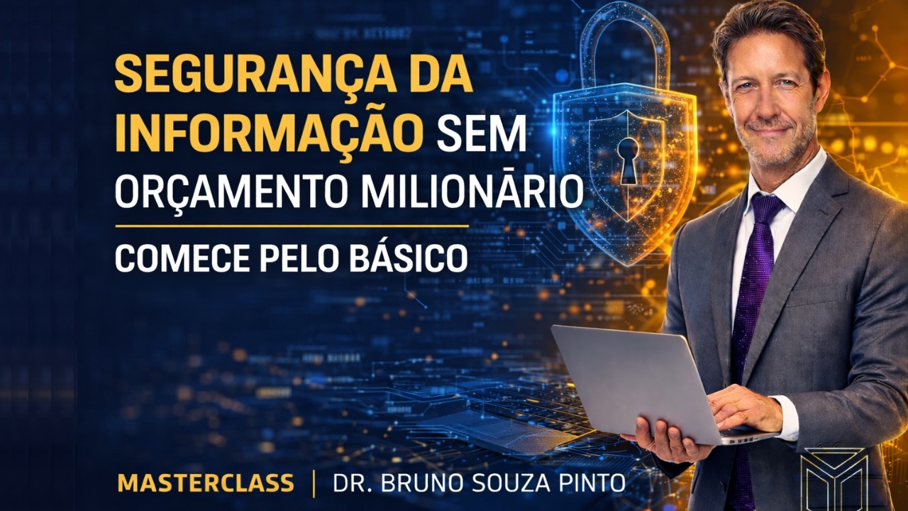 Sem Orçamento Milionário: Como Proteger Sua Empresa na Prática - AULA FINAL