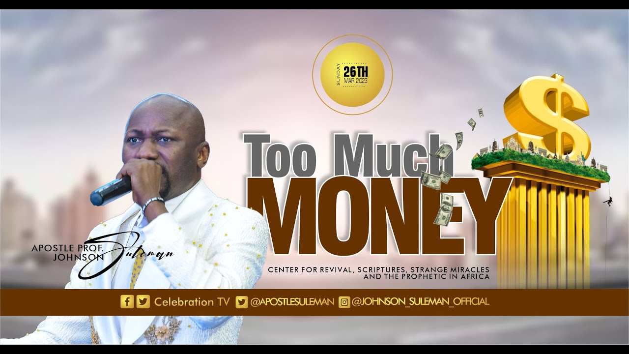 TOO MUCH MONEY By Apostle Johnson Suleman (Sunday Service - 26/3/2023)