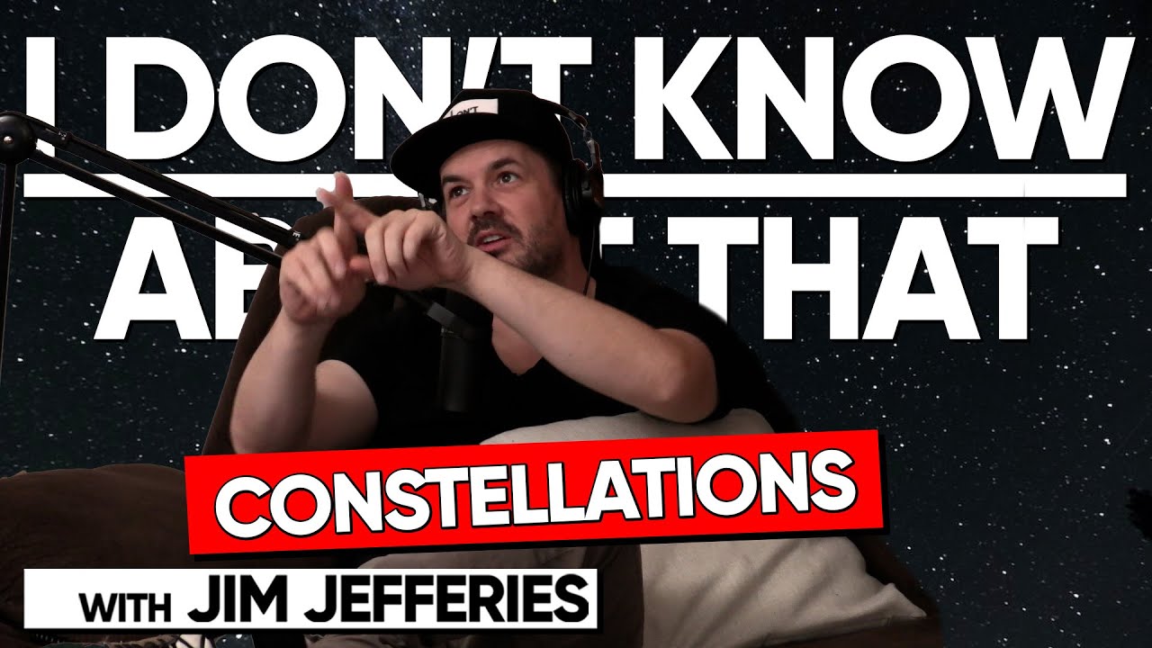 Constellations | I Don't Know About That with Jim Jefferies #114