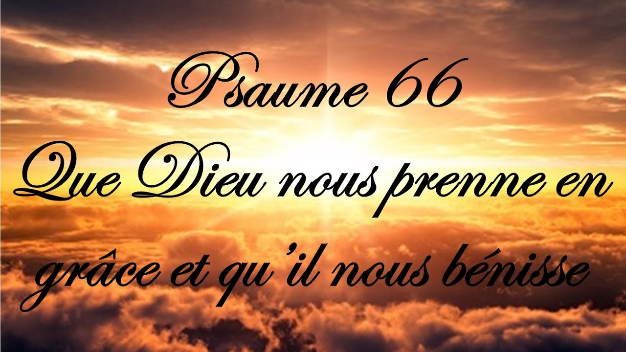 Psaume 66 - Que Dieu nous prenne en gr&acirc;ce
