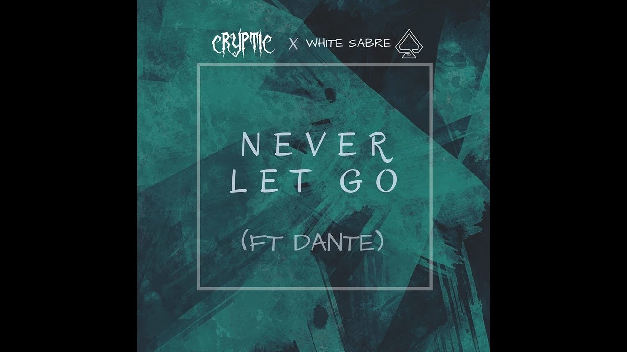 Cryptic x White Sabre - Never let go(ft. Dante)