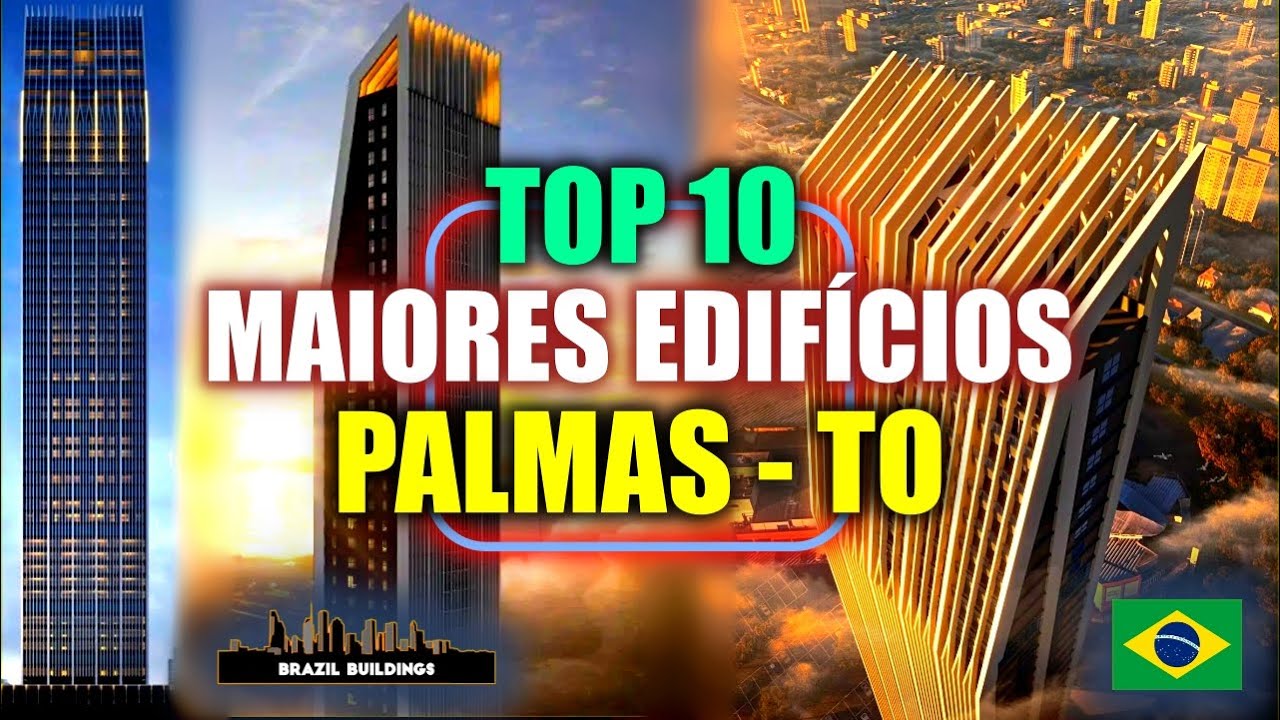 ⭐TOP 10 MAIORES EDIFÍCIOS DE PALMAS ⭐ TO - O CRESCIMENTO VERTICAL DA CAPITAL DO TOCANTINS ⭐