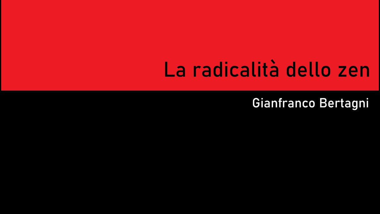 La radicalità dello zen (Gianfranco Bertagni)