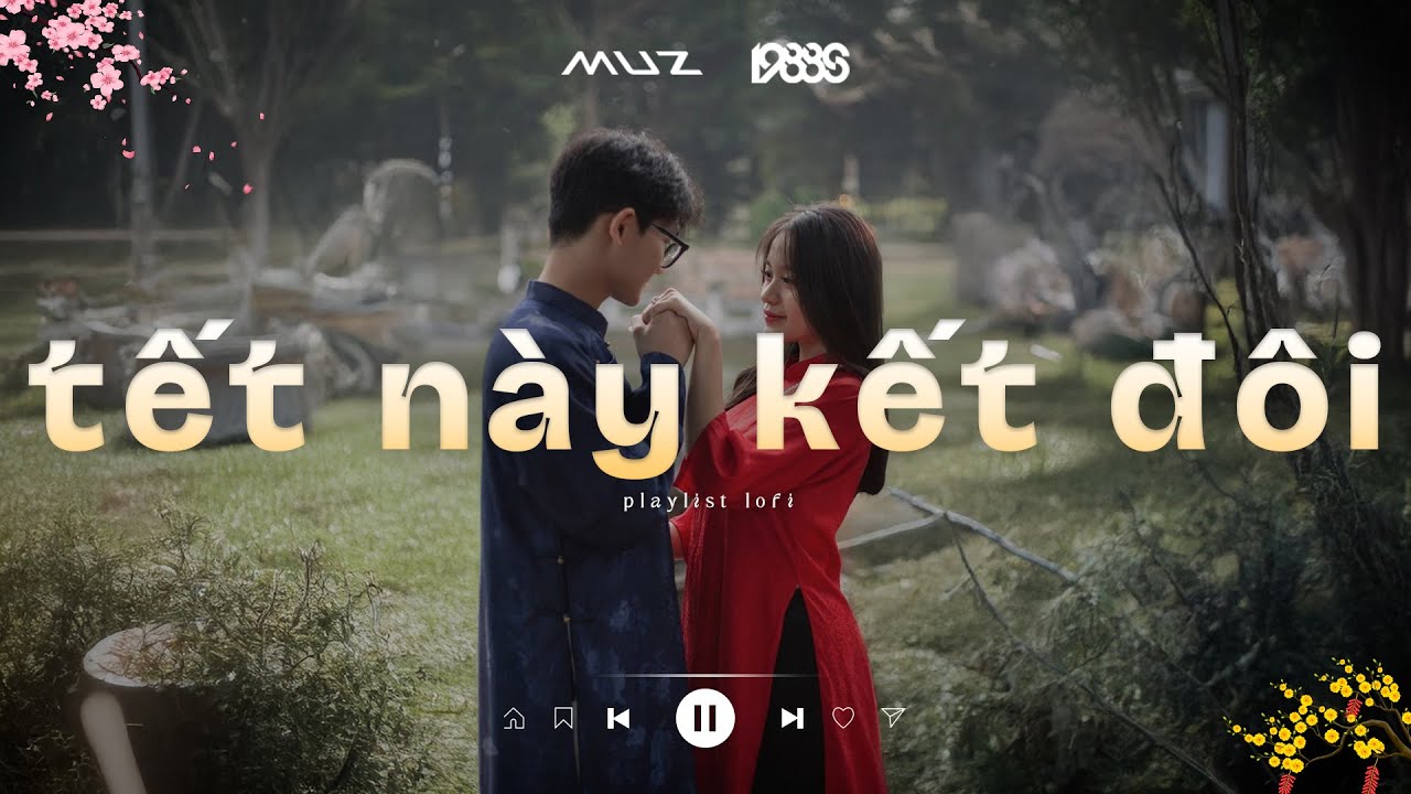 Tết Này Kết Đôi, Tết Này Có Nhau 2 - Đùng Đà Đùng Đình Nhạc Xập Xình ♬ Playlist Nhạc Lofi Tết 2026