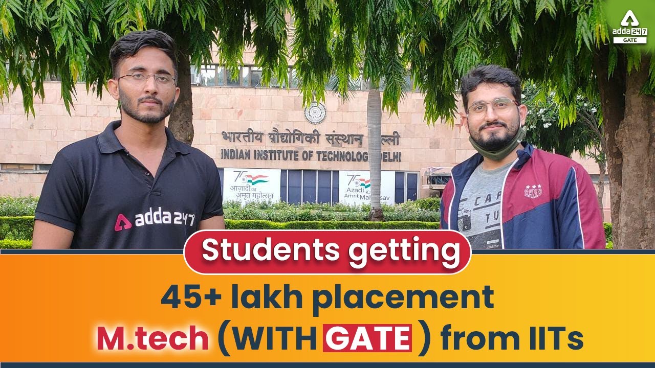 45Lakh+ Placement of M.tech (With GATE) student from IITs