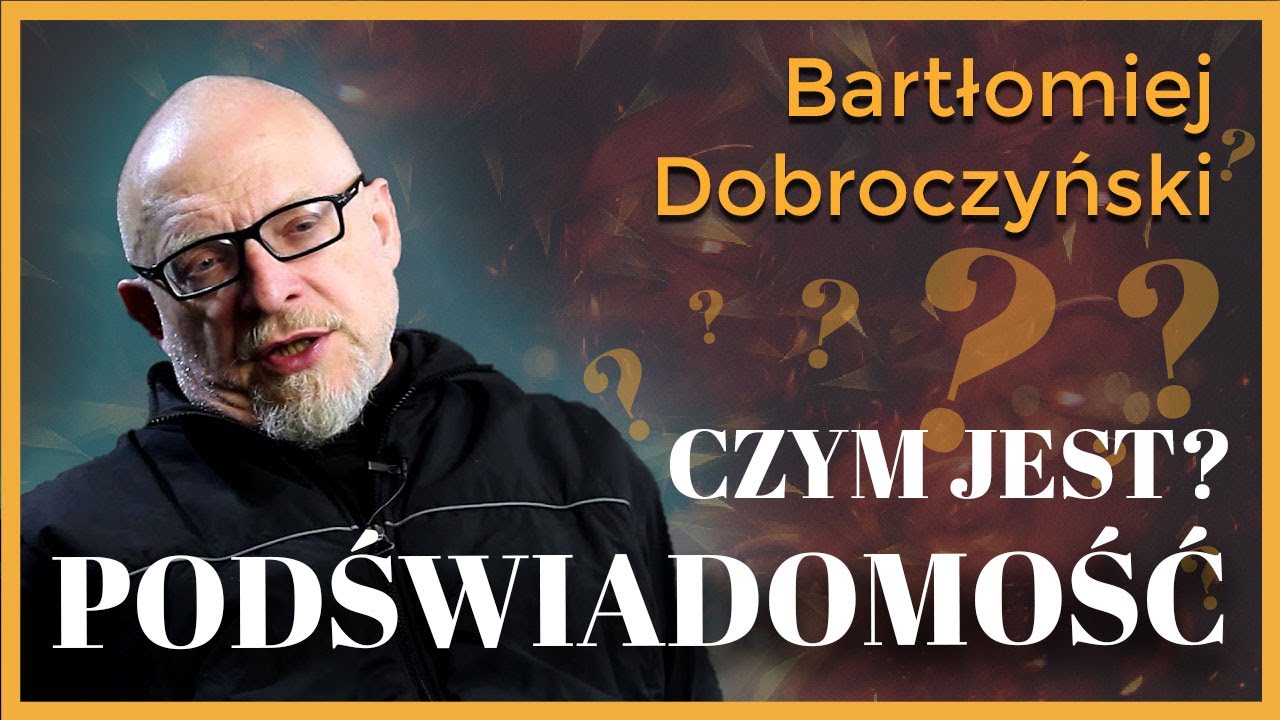 Czym jest nasza PODŚWIADOMOŚĆ? | Dr hab. Bartłomiej Dobroczyński | EUPHIRE FILMY #5