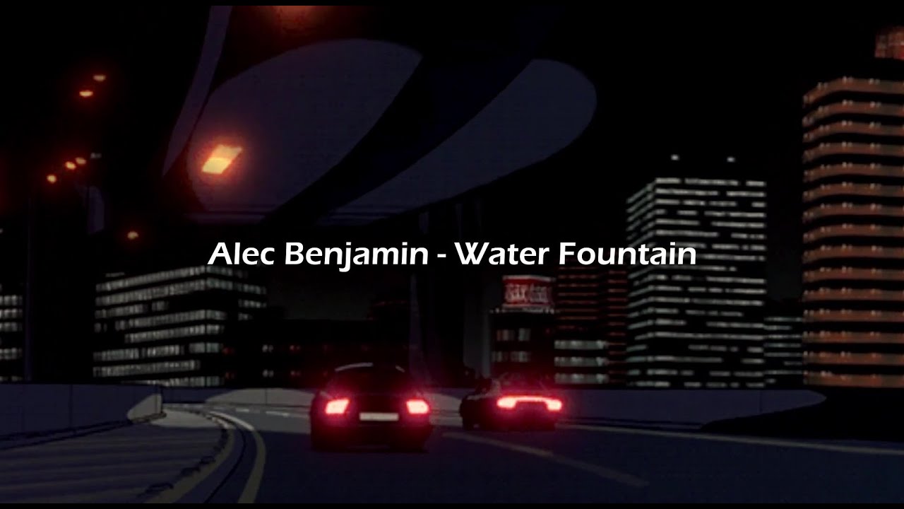 alec benjamin - water fountain [ slowed + reverb ] (lyrics)