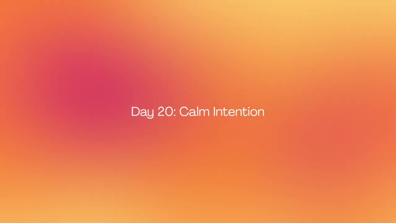 Day 20 — Calm Intention | Calm Foundation