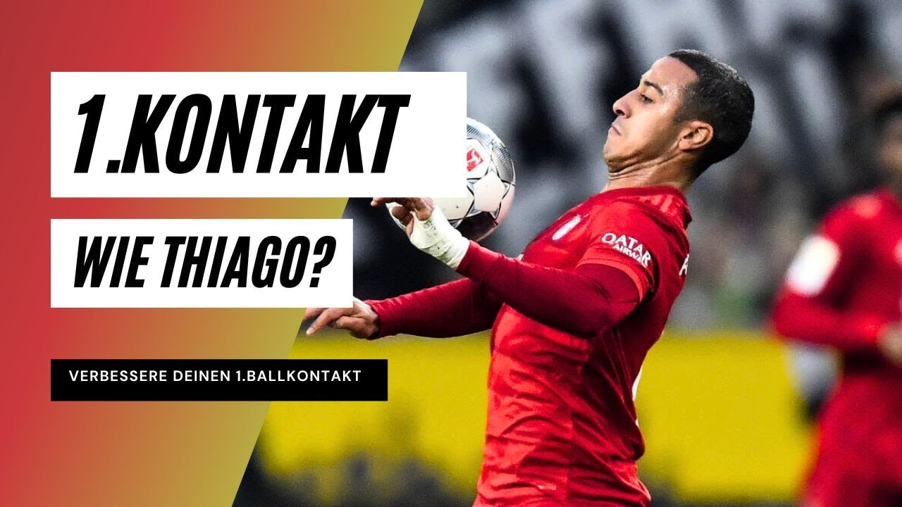 1.Ballkontakt wie Thiago? (Tipps f&uuml;r einen besseren 1.Ballkontakt)