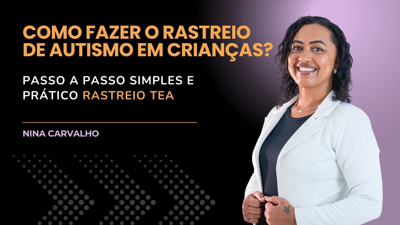 Como Fazer o rastreio de Autismo em Crianças - Passo a Passo Simples e Prático Rastreio TEA