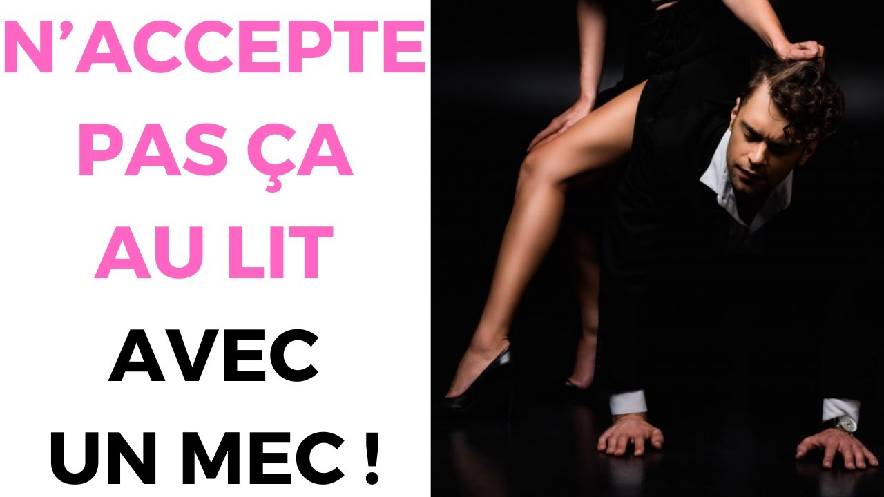 Ce qu'il ne faut JAMAIS ACCEPTER d'un homme au lit