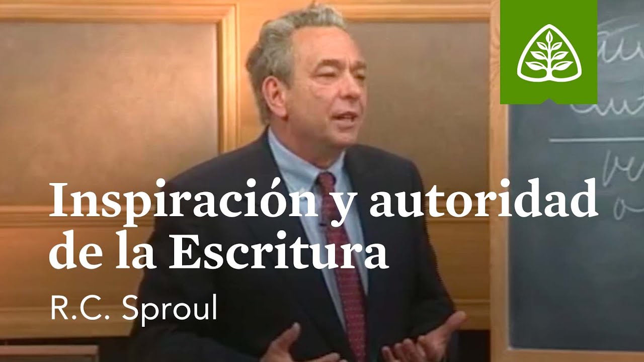 Inspiración y autoridad de la Escritura: Fundamentos con R.C. Sproul