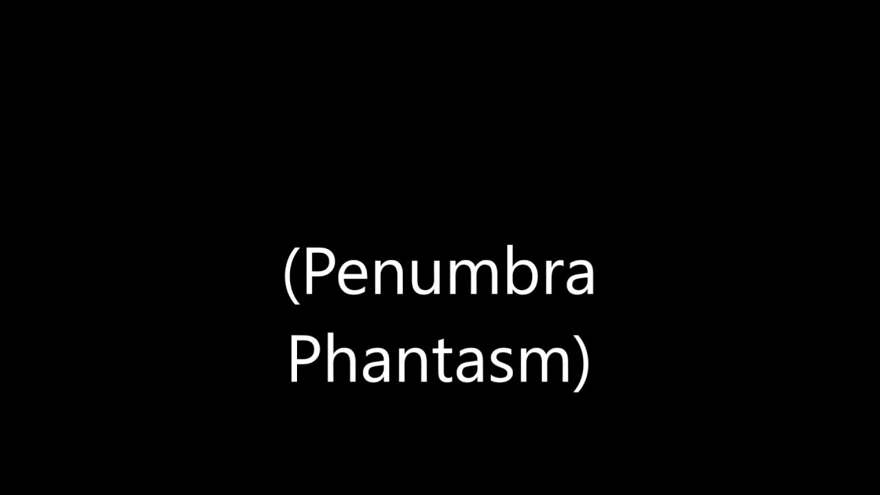 Penumbra Phantasm