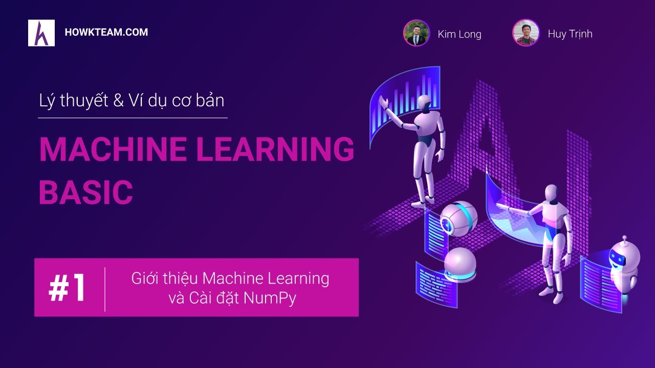 [Lập trình Machine learning cơ bản] - Bài 1: Giới thiệu Machine learning | HowKteam