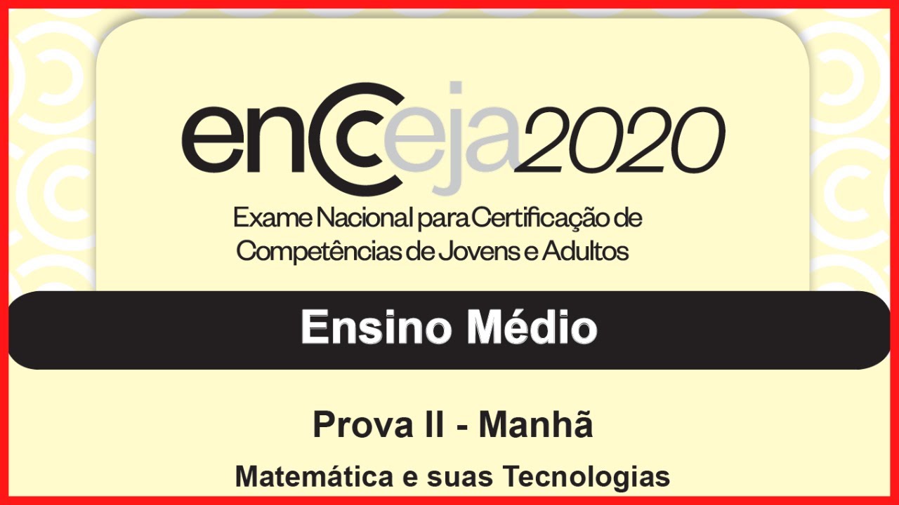 📗 [RESOLUÇÃO DA PROVA] - Matemática e suas Tecnologias - ENCCEJA 2020 - Ensino Médio