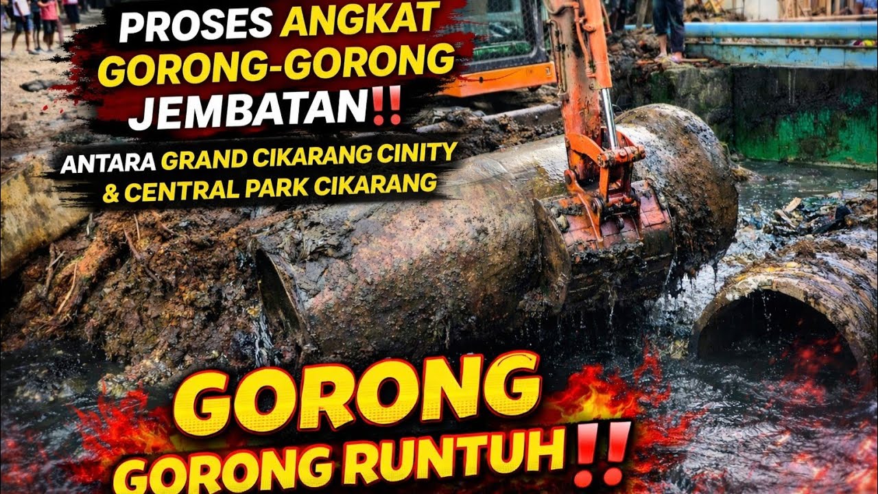  GORONG-GORONG RUNTUH‼️PROSES ANGKAT GORONG-GORONG JEMBATAN-ANTARA GRAND CENTRAL PARK CIKARANG #kdm 
