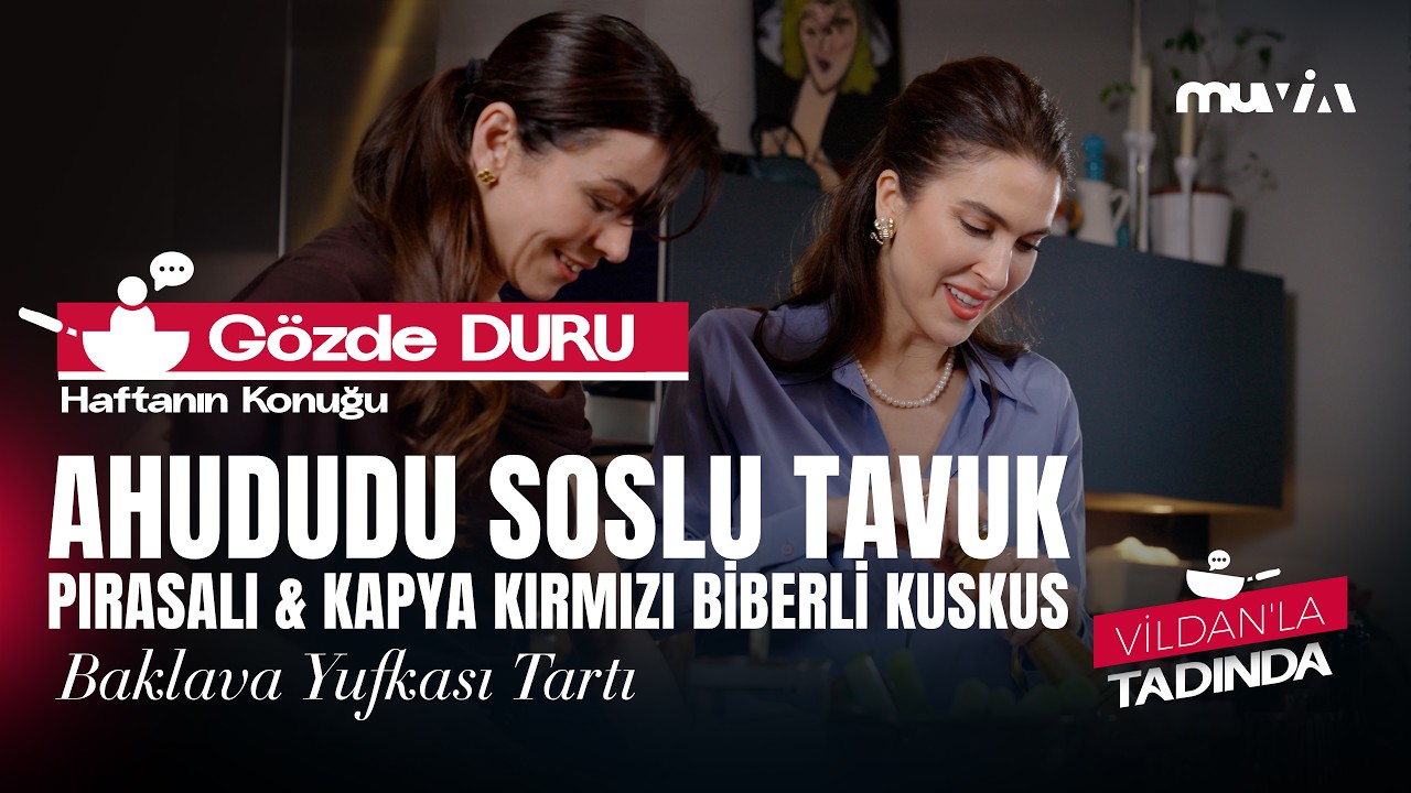 Vildan’la Tadında | Gözde Duru ile oyunculuk sohbeti ve ahududu dokunuşlu tarifler