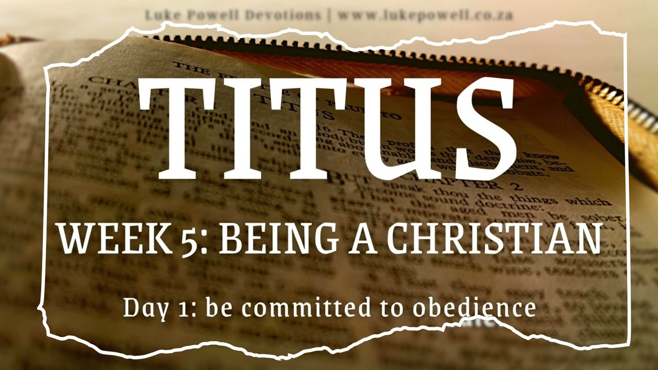 Be committed to obedience | Titus #5 - The Way of the Christian | Daily Devotional