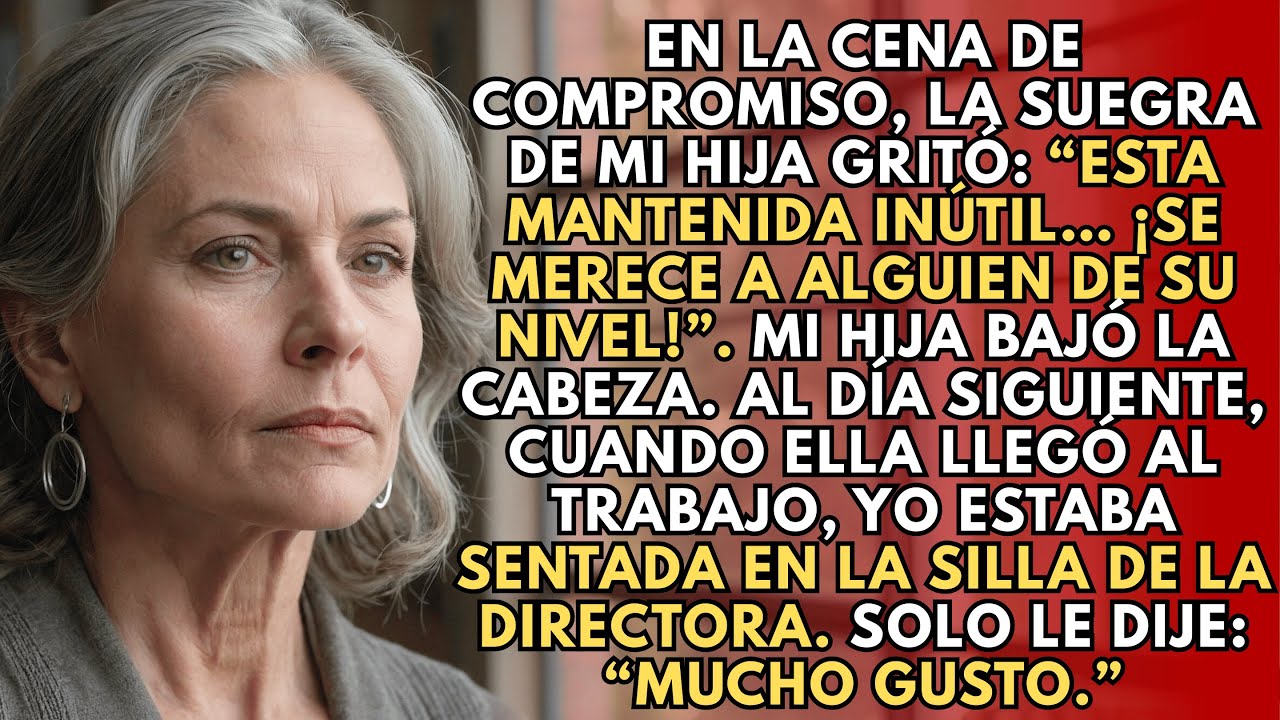 En la cena de compromiso, la suegra de mi hija gritó: “¡Esta mantenida inútil no vale nada!”. Lo…