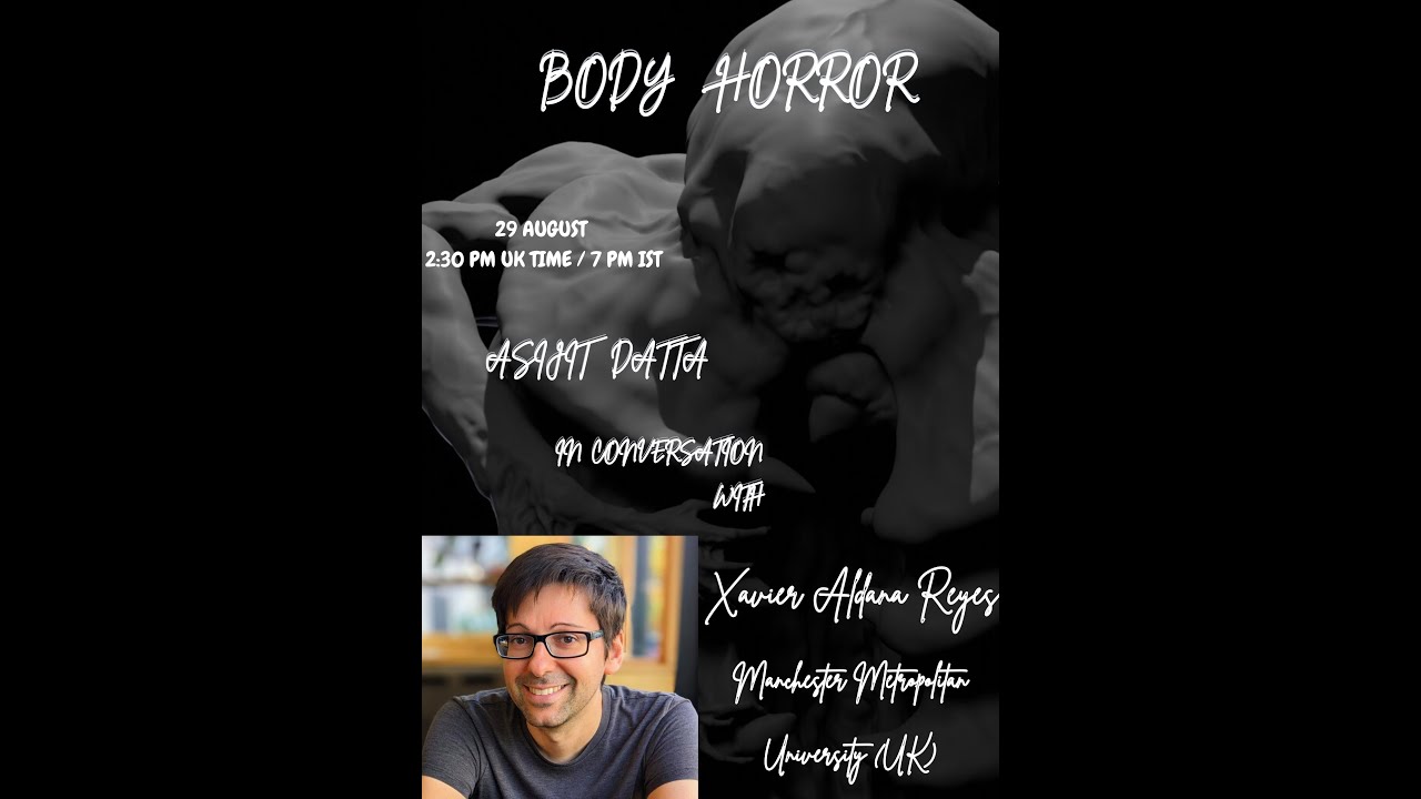 Body Horror: A Conversation between Xavier Aldana Reyes and Asijit Datta