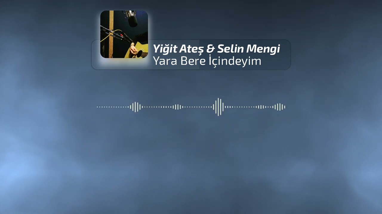 Yiğit Ateş & Selin Mengi - Yara Bere İ&ccedil;indeyim