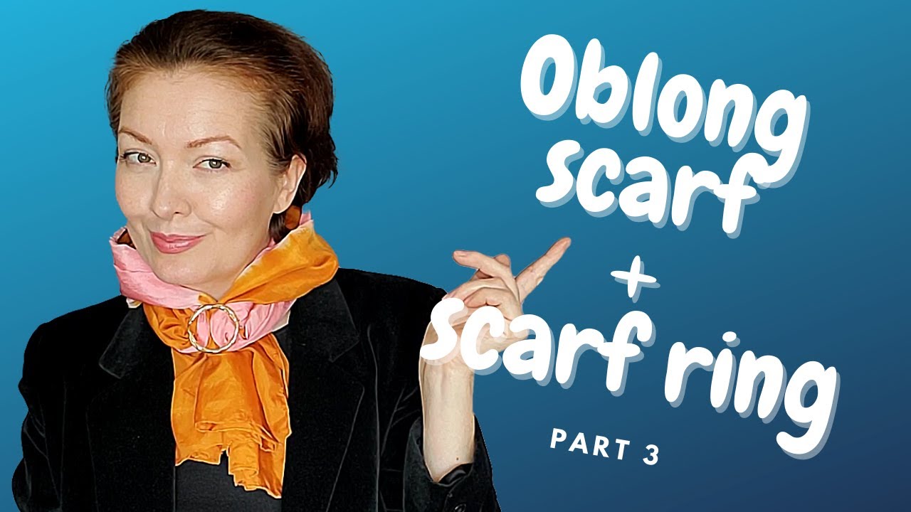 Oblong scarf tying techniques. 3 rectangular scarf styles with a scarf ring. Part 3