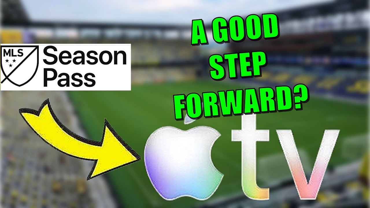 Why Merging MLS Season Pass Into the Apple TV Subscription in 2026 Is A Good Start!