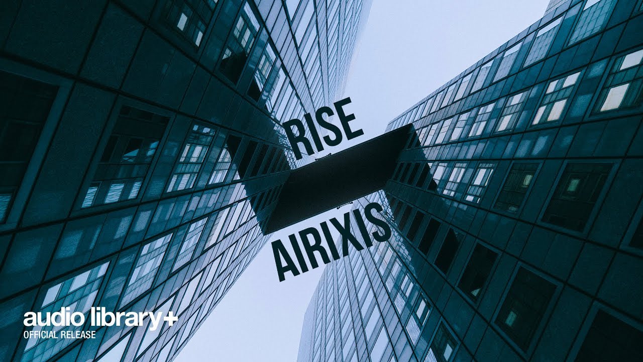 Rise &mdash; Airixis | Free Background Music | Audio Library Release