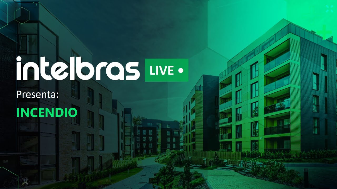 Intelbras Live Presenta: INCENDIO