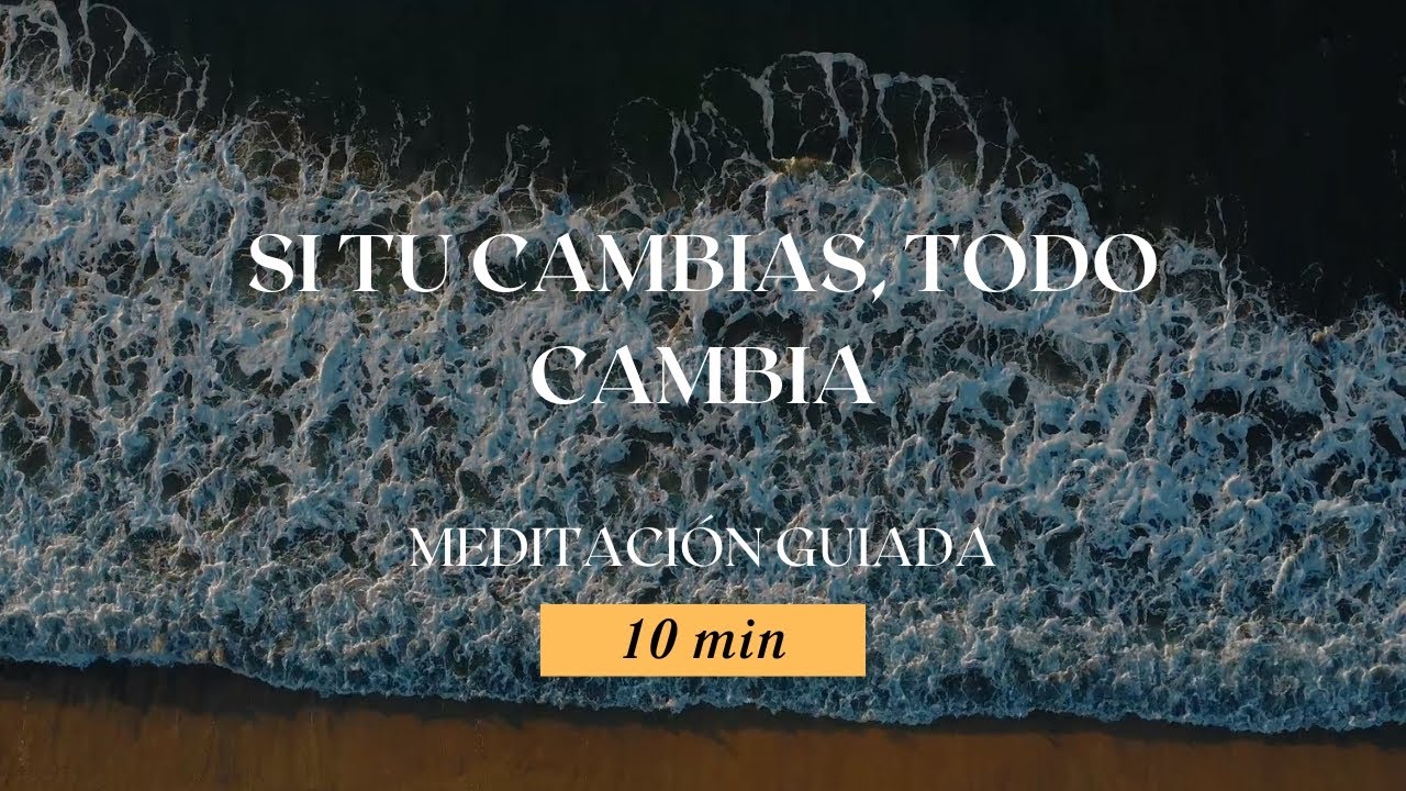 10 min Mindfulness en Acción: Si Tú Cambias, Todo Cambia
