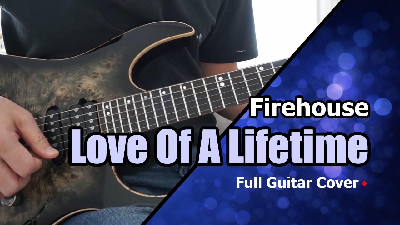 Love Of A Lifetime - Firehouse | Full Guitar Cover