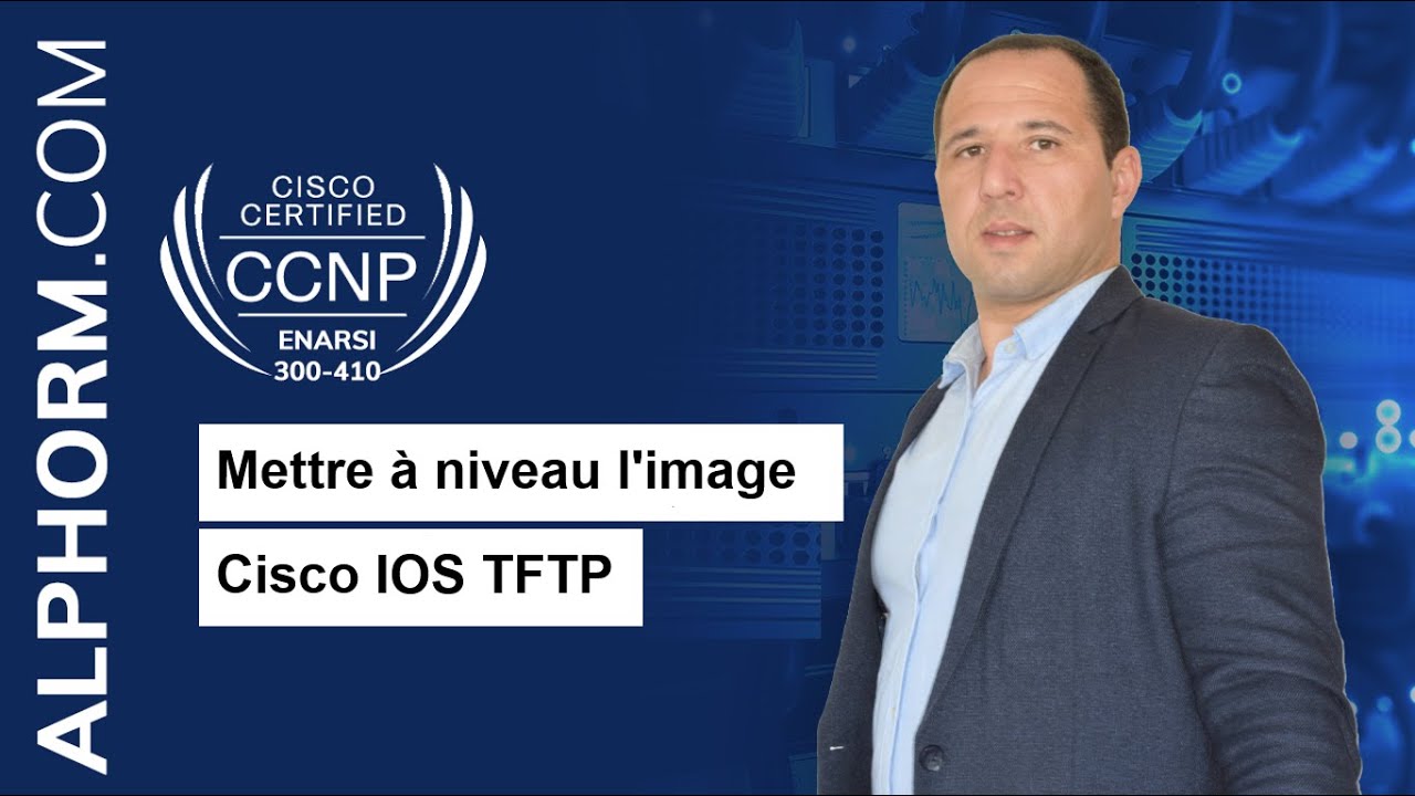 🔄  Cisco CCNP ENARSI 300-410 : Mettre à niveau l'image Cisco IOS via TFTP
