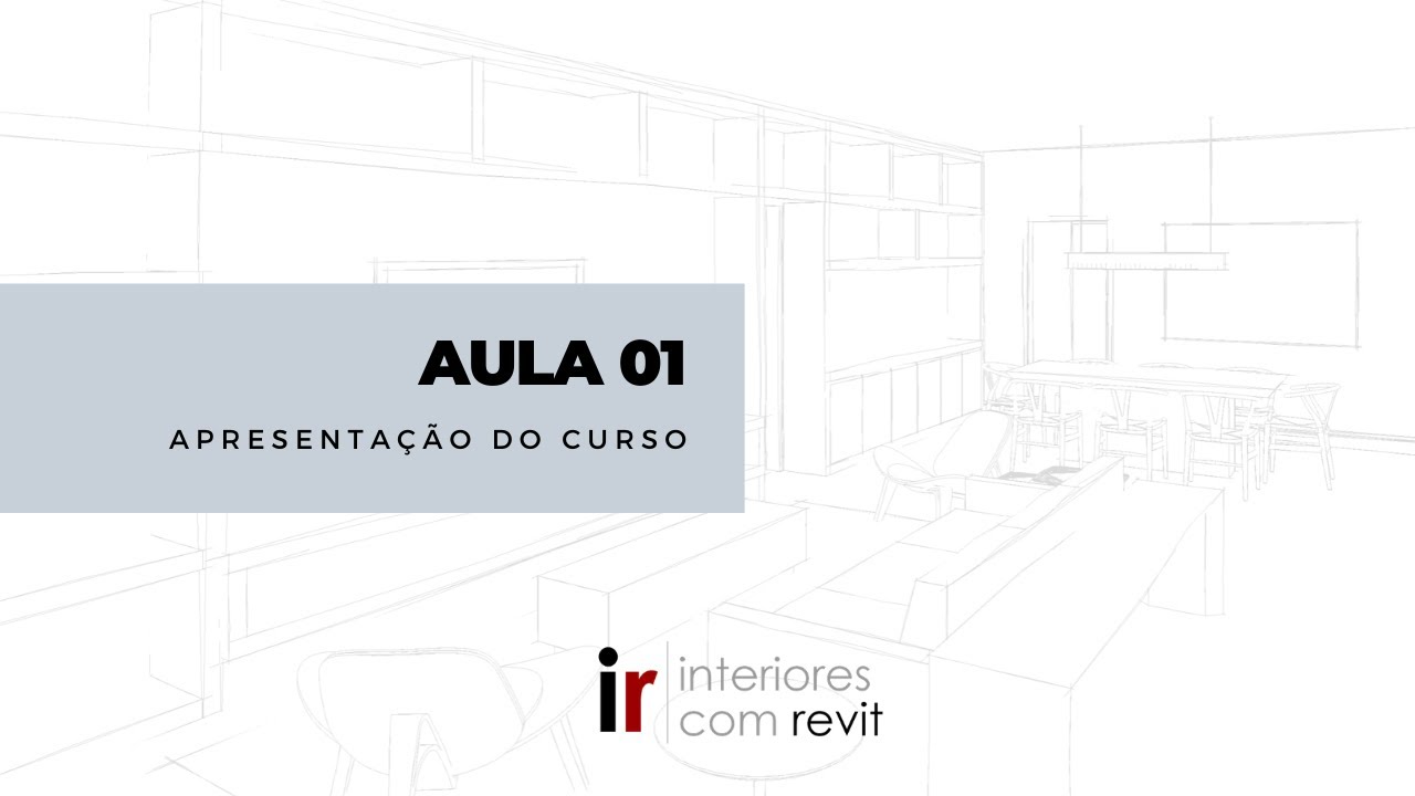 Curso Interiores com Revit - AULA 01 - APRESENTAÇÃO DO CURSO