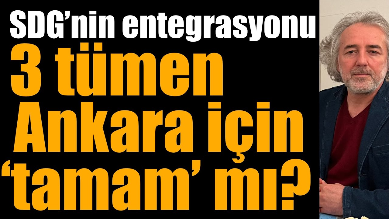 SDG&rsquo;nin entegrasyonunda yeni perde: 3 t&uuml;men Ankara i&ccedil;in &lsquo;tamam&rsquo; mı? Şam&rsquo;la birleşmede yeni detaylar