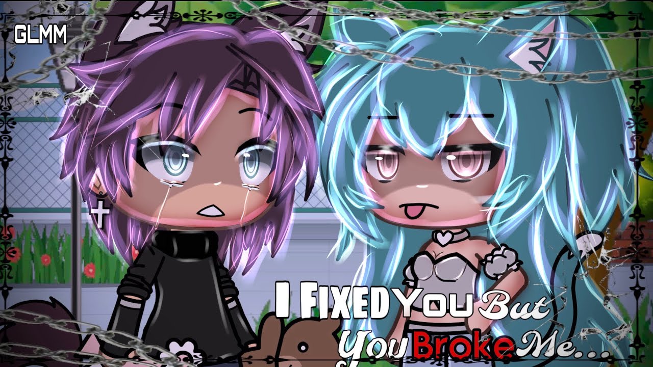 I Fixed You But You Broke me ||Gacha Life Mini Movie|| ||GLMM|| || original||