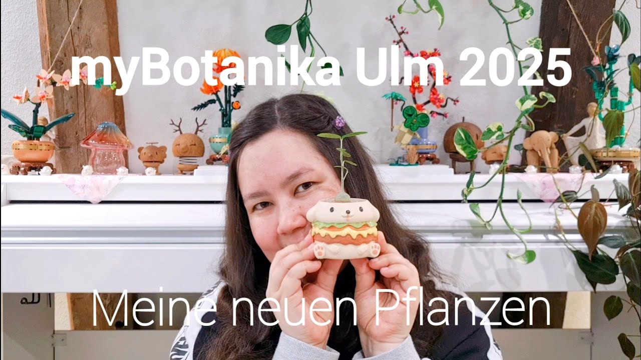 myBotanika Ulm 🌱 | Fr&uuml;hjahr 2025 🌸 | Meine neuen Pflanzen 💚
