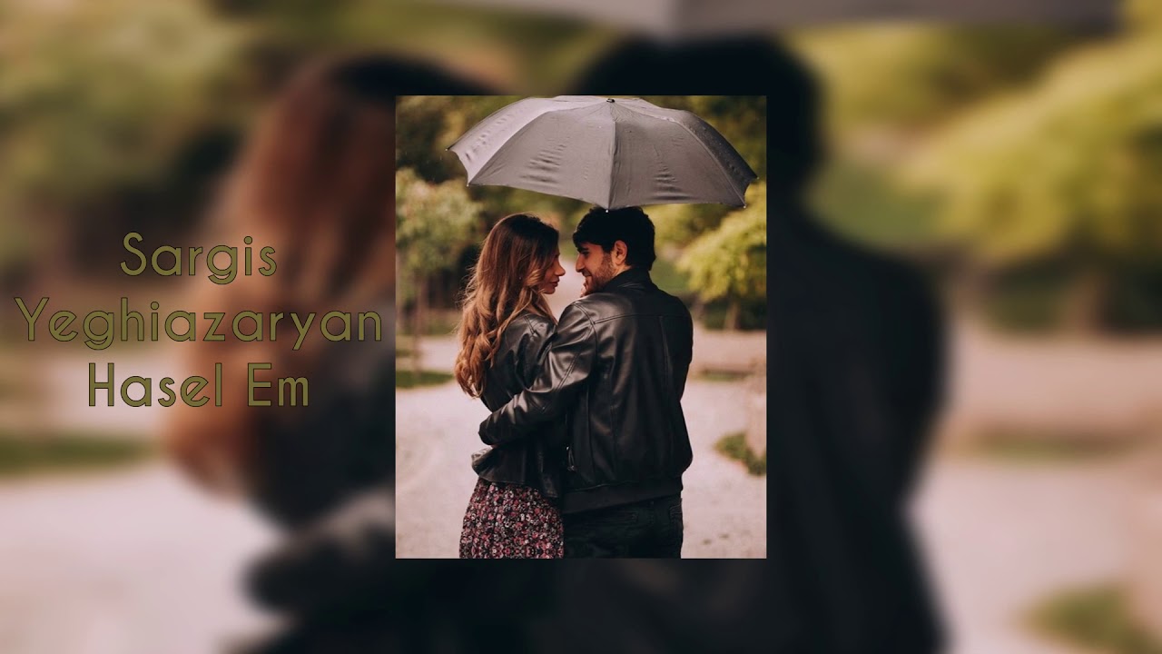 Sargis Yeghiazaryan - Hasel em NEW 2020