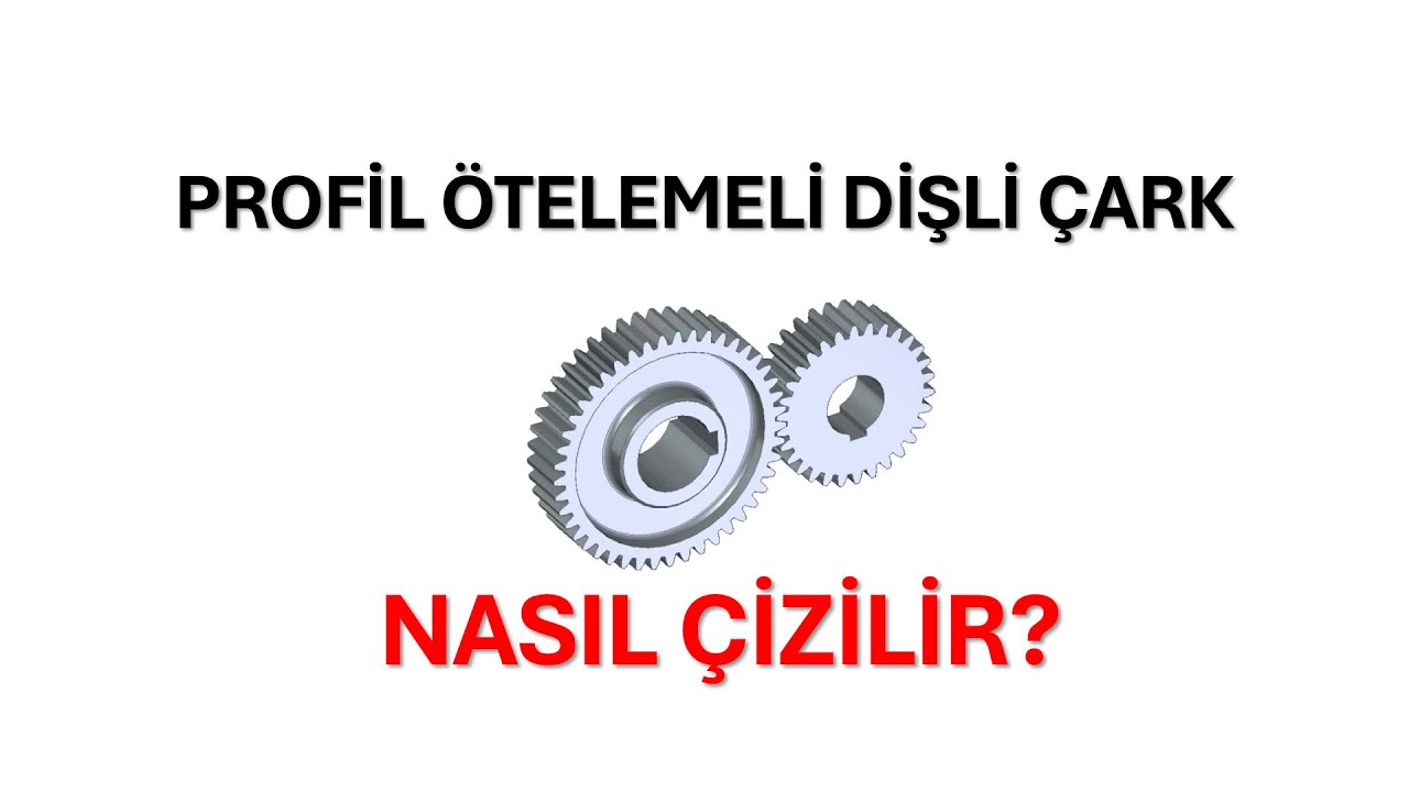 Profil ötelemeli dişli çark nasıl çizilir?