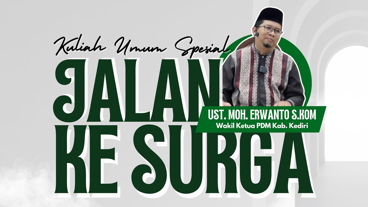 🔴 Live Kuliah Umum Spesial, JALAN KE SURGA, bersama Ustadz Moh. Erwanto S.Kom