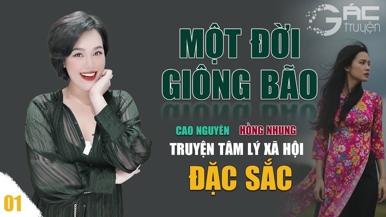 MỘT ĐỜI GIÔNG BÃO - [TẬP 1] TRUYỆN TÂM LÝ XÃ HỘI QUÁ HAY