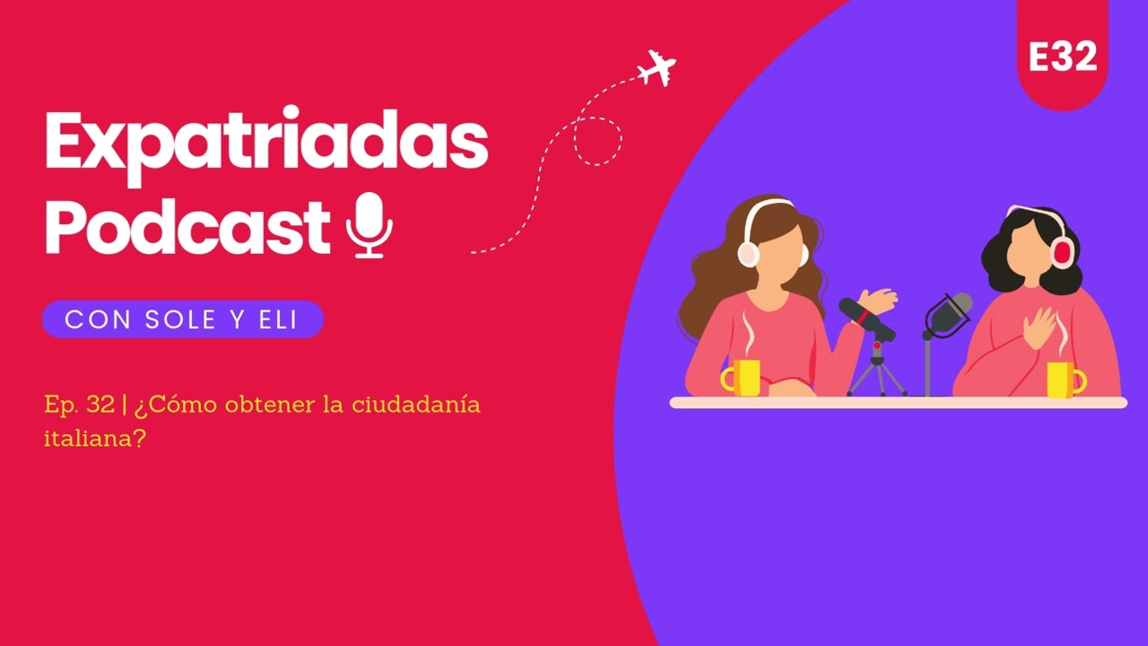 Episodio 32: ¿Cómo obtener la ciudadanía italiana?
