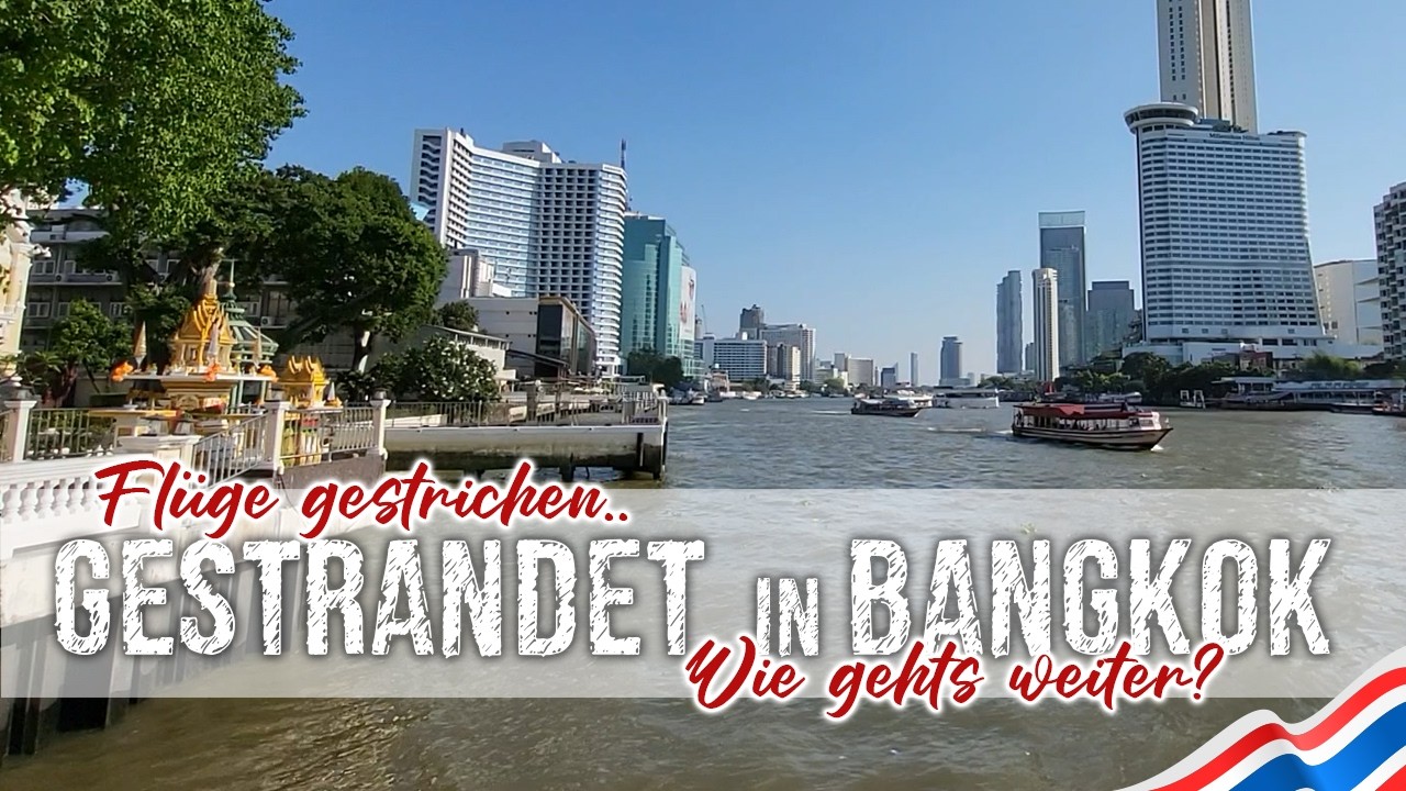 Gestrandet in Bangkok! Flüge gestrichen wegen dem Krieg im Iran. Wie geht es für uns weiter?
